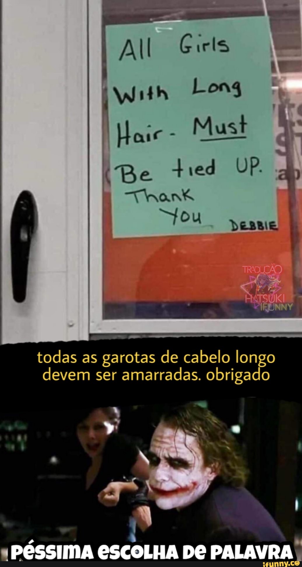 todas as garotas de cabelo longo
devem ser
amarradas. obrigado