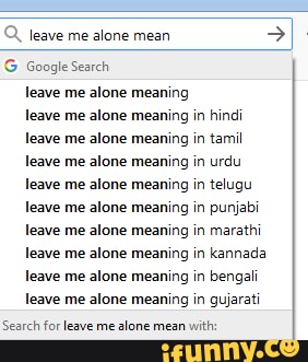 Leave Me Alone Mean Google Search Leave Me Alone Meaning Leave Me Alone Meaning In Hindi