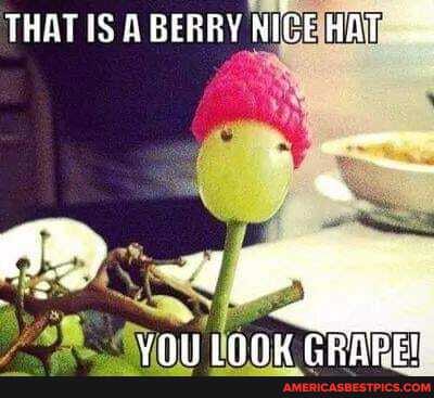 THAT IS A BERRY NICE HAT
YOW TTOO EEHK