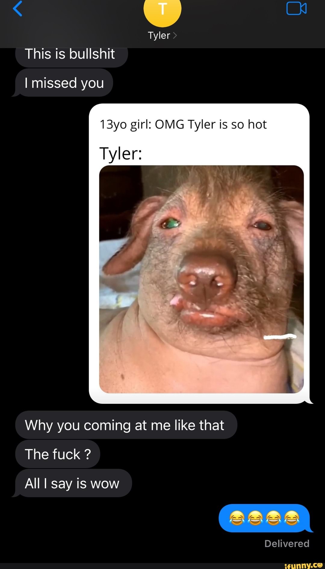 Tyler This is bullshit I missed you 13yo girl: OMG Tyler is so hot Tyle...