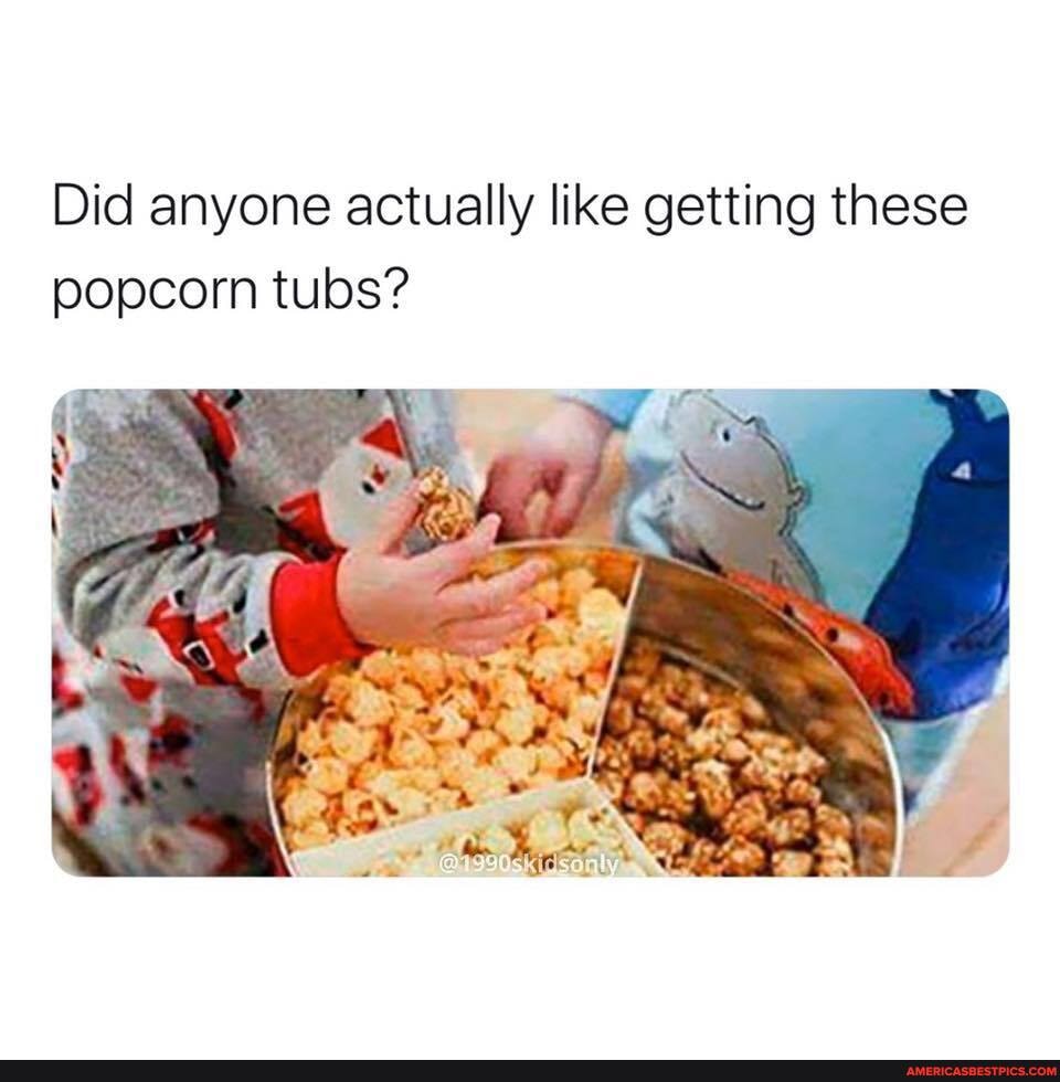 Did anyone actually like getting these popcorn tubs?