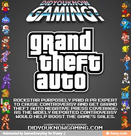 and
ROCKSTAR PURPOSELY PAID A PR EXPERT
TO CAUSE CONTROVERSY.AND GET GRAND
THEFT AUTO NEGATIVE PRESS COVERAGE;
AS TUE HIDELY REPORTED
CONTROVERSY.
yg, OULD HELP BOOST THE GAME'S SALES.
re wre