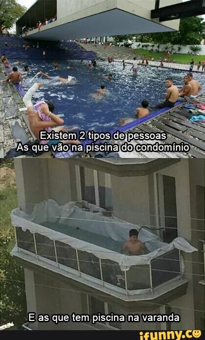 "Elas
que tem piscina na
varanda