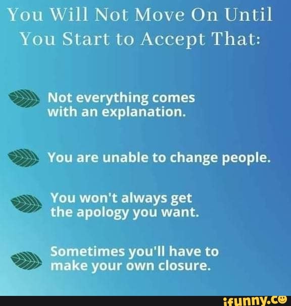 You Will Not Move On Until You Start to Accept That: Not everything ...