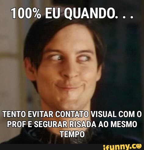 TENTO EVITAR CONTATO VISUAL COM O
a E SEGURARIRISADA AO MESMO