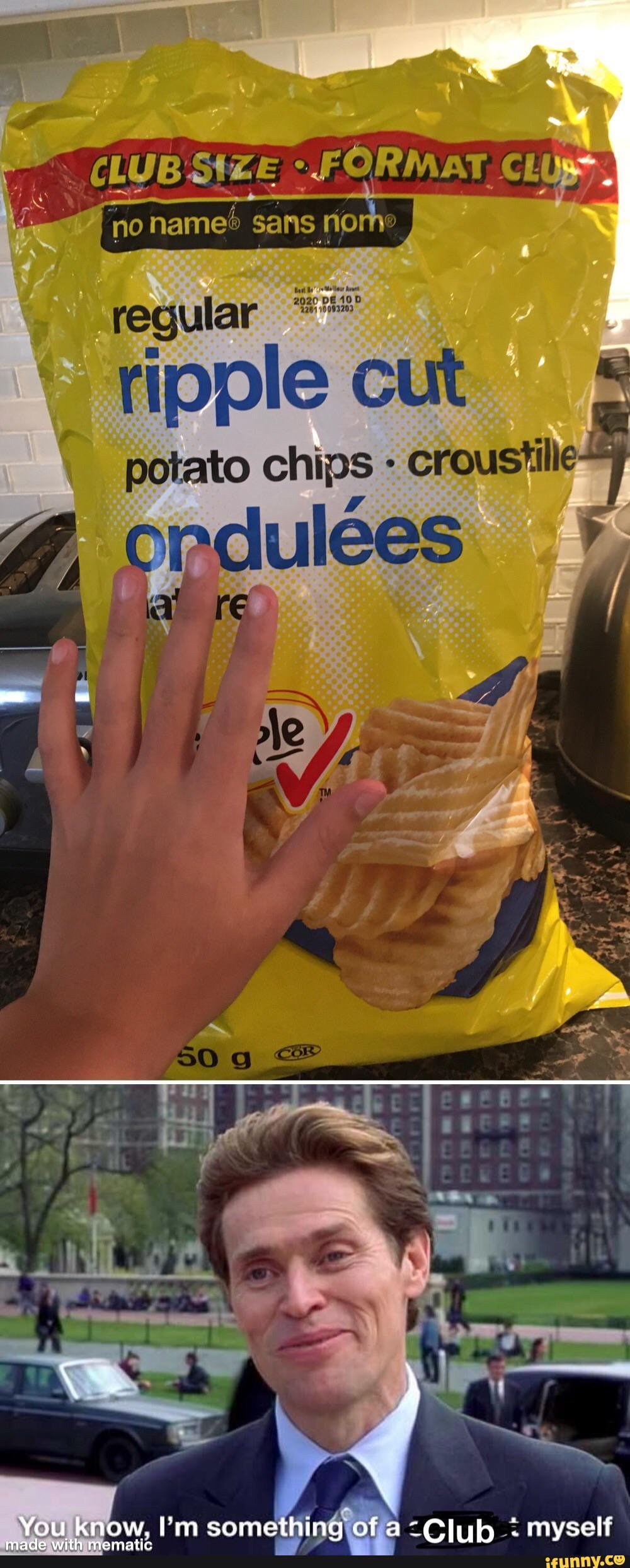 regular tipple cut
potato chips - - croustile-4
SO
'You knb
I'm sometifi
-Club myself