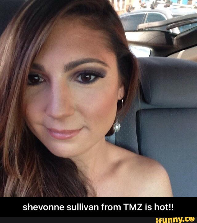 shevonne sullivan from TMZ is hot! 