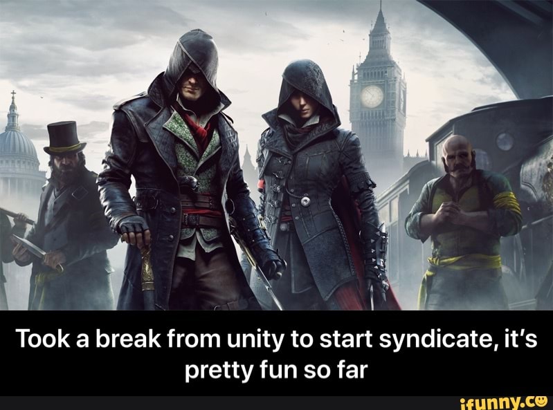 Take far. Assassin's Creed Syndicate memes. Синдикат 2.