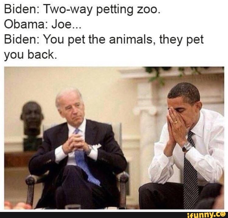 Biden Two Way Petting Zoo Obama Joe Biden You Pet The