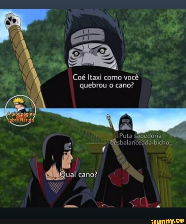 Coé Itaxi como você
quebrou o cano?