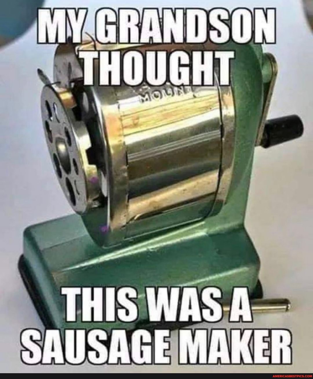 MY GRANDSON
THIS WAS SAUSAGE MAKER