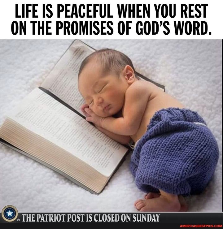 LIFE IS PEACEFUL WHEN YOU REST ON THE PROMISES OF GOD'S WORD.
THE PATRIOT POST IS CLOSED ON SUNDAY