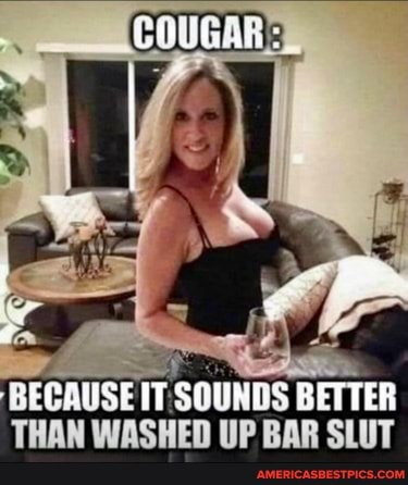 BECAUSEIT SOUNDS BETTER THAN WASHED UP BAR SLUT