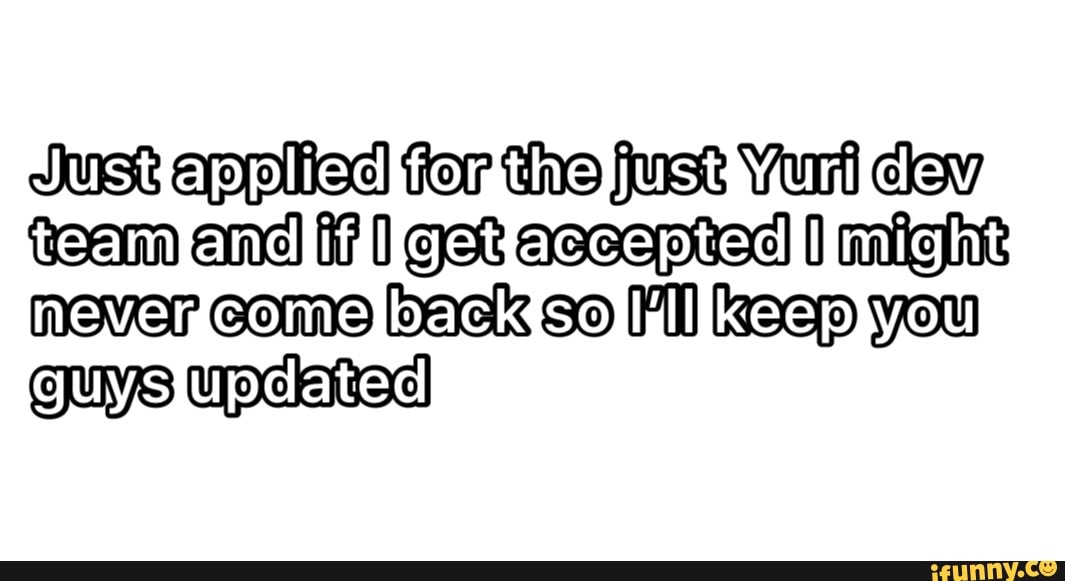 Just applied tor the just Yuri dew end if get accepted ht: never come back so Fil keep you