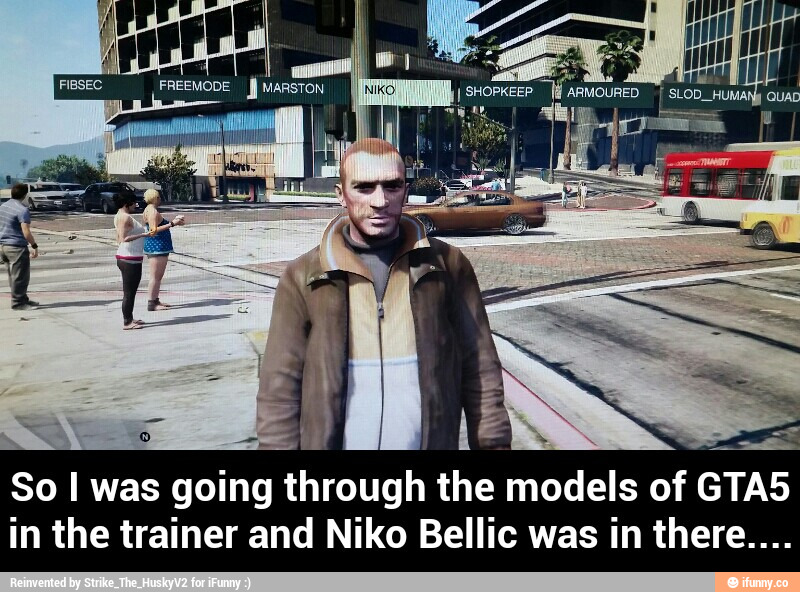 So I was going through the models of GTA5
in the trainer and Niko Bellic was in there.... - So I was going through the models of GTA5 in the trainer and Niko Bellic was in there....