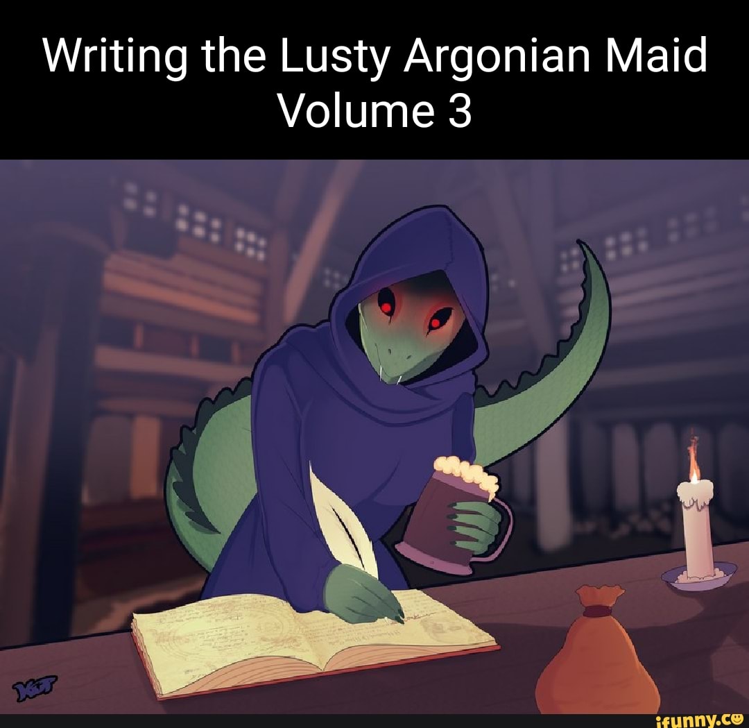 Writing the Lusty Argonian Maid Volume 3 - iFunny