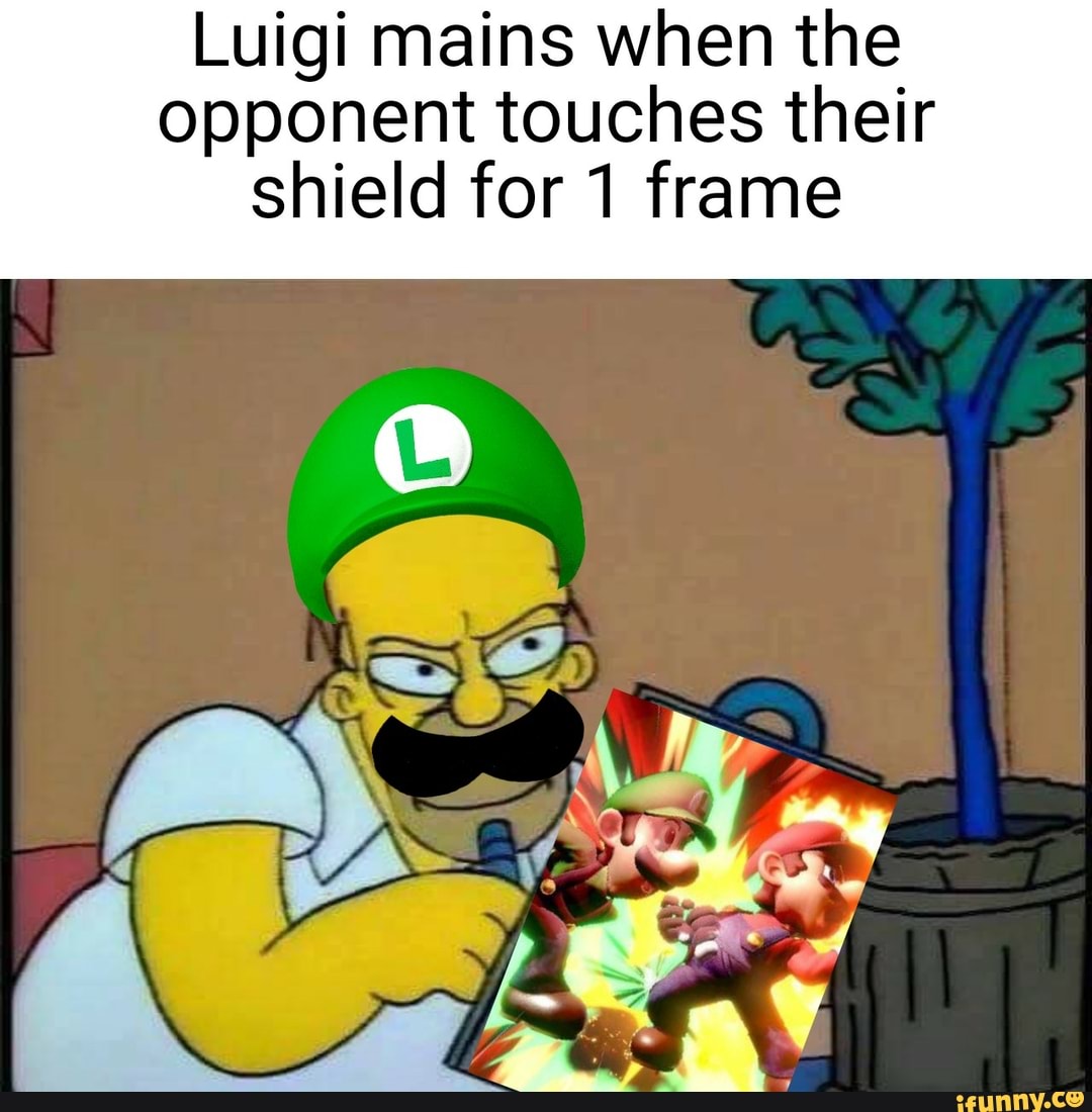 Luigi mains when the
opponent touches their
shield for 1 frame