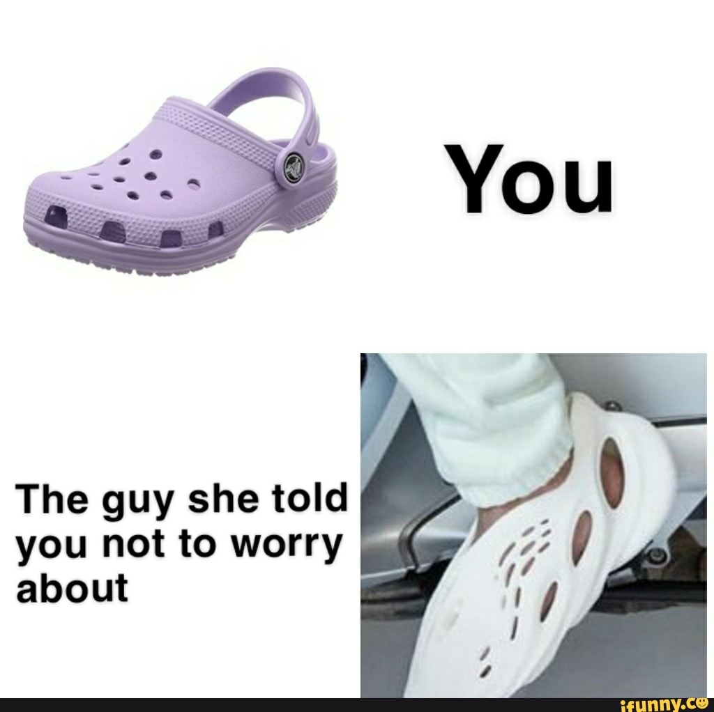 The guy she told you not to worry about - iFunny