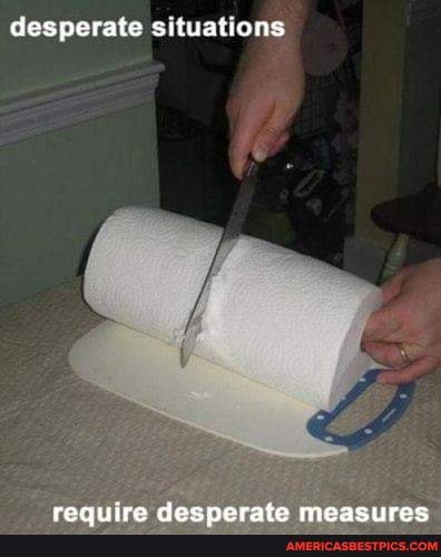 desperate situations