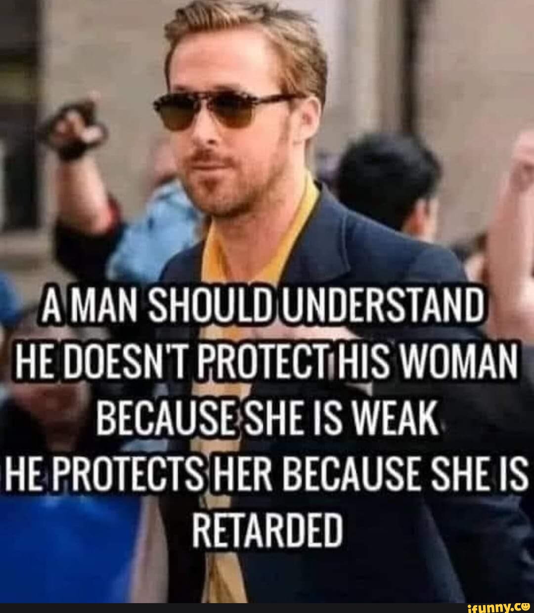 MAN SHOULD UNDERSTAND HE HE DOESN T PROTECT WOMAN BECAUSE SHE IS WEAK HE PROTECTS HI HER