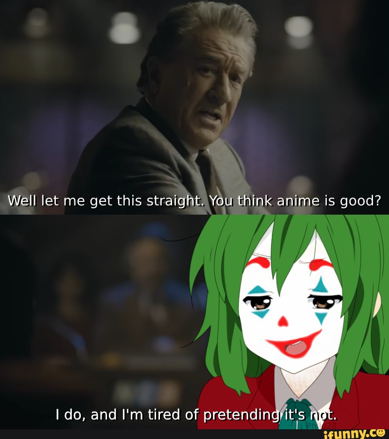 A Joker Meme I Made Using A Yui Hirasawa Edit Of Mine I Do And I M Tired Of Pretendingfit S Pt