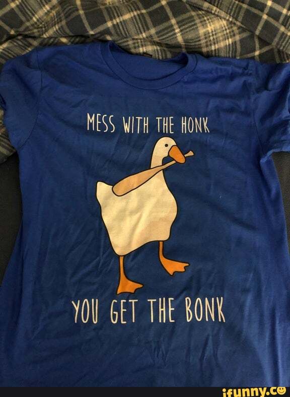 NESS VITH THE HON
YOU GET THE BONK