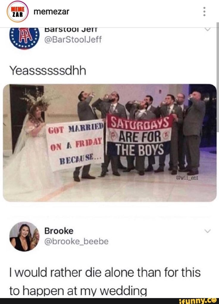 Barstool vert ay
I would rather die alone than for this
to happen at my wedding