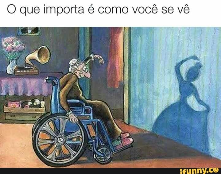 O que importa é como você se vê
