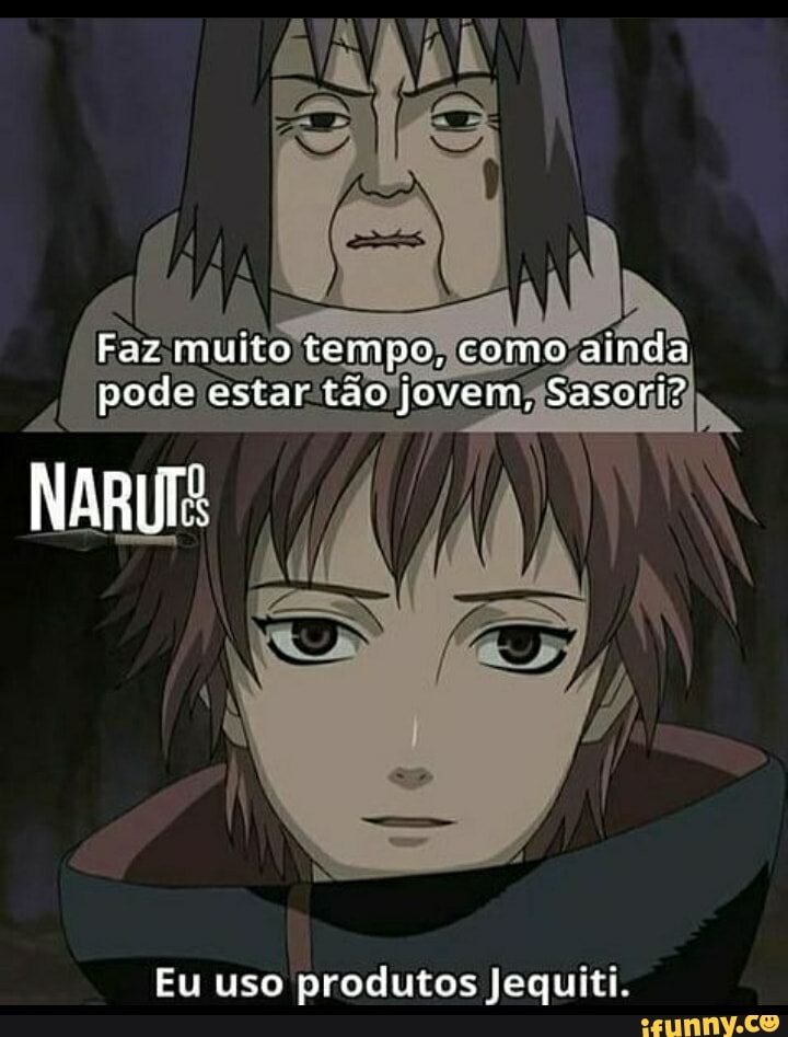 Faz muito tempo, como ainda pode estar tão jovem, Sasort?
Eu uso produtos Jequiti,