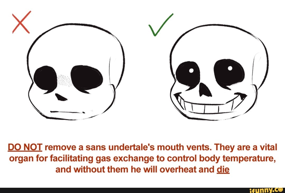 DO NOT remove a sans undertale's mouth vents. They are a vital organ