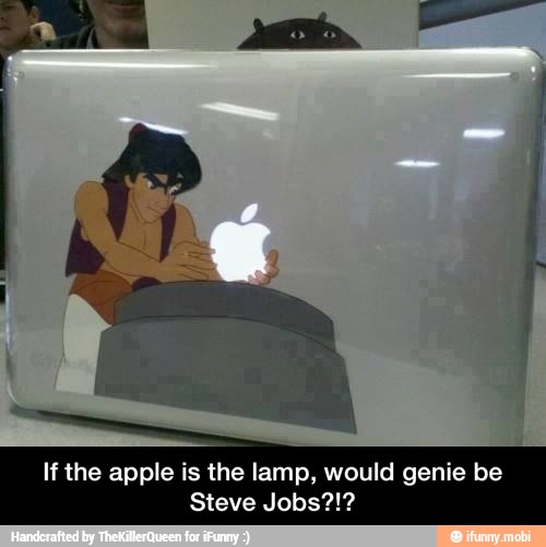 If the apple is the lamp, would genie be
Steve Jobs?!? - If the apple is the lamp, would genie be Steve Jobs?!?