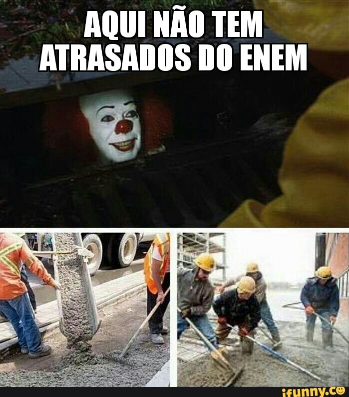 -AQUINÃO TEM
ATRASADOS DO ENEM