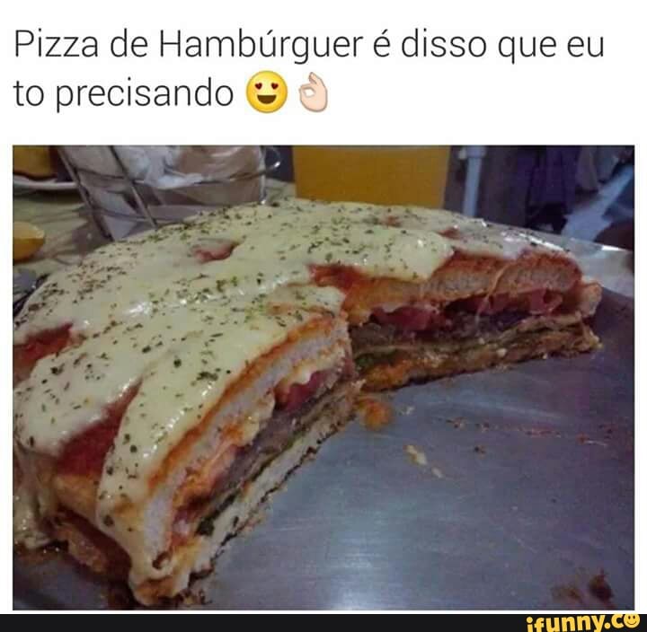 Pizza de Hambúrguer é disso que eu