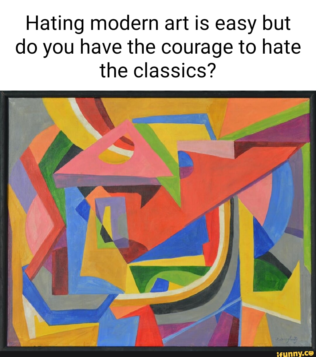 Hating modern art is easy but do you have the courage to hate the