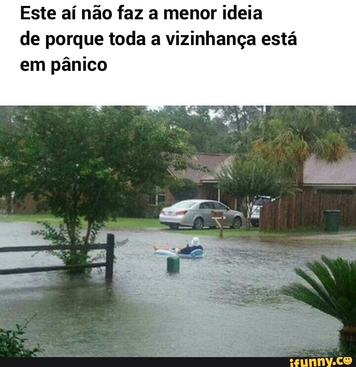 Este aí não faz a menor ideia
de porque toda a vizinhança está
em pânico