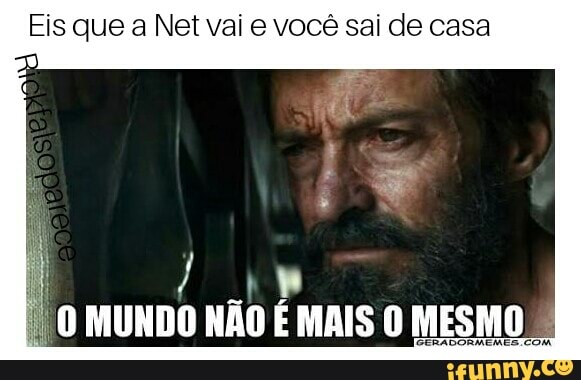 Eis que a Net vai e você sai de casa