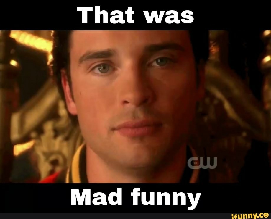 That was
Cw
Mad funny