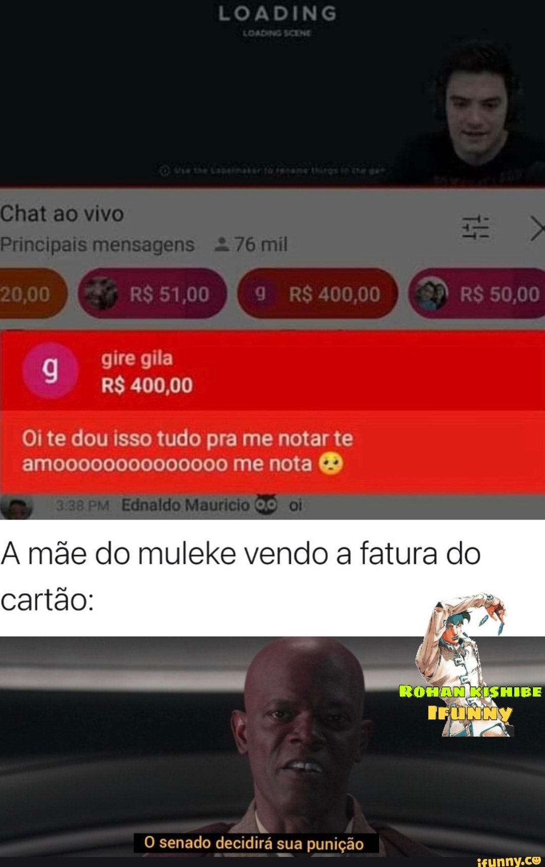 gire gila
R$ 400,00
Oi te dou isso tudo pra me notar te amo0o000000000000 me nota
A mãe do muleke vendo a fatura do
cartão:
O senado decidirá sua punição