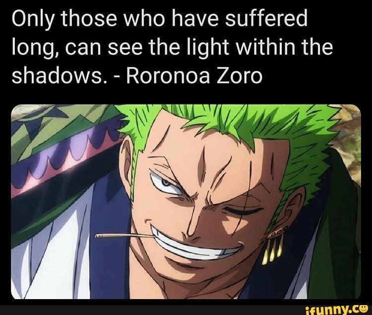Only those who have suffered long, can see the light within the shadows ...