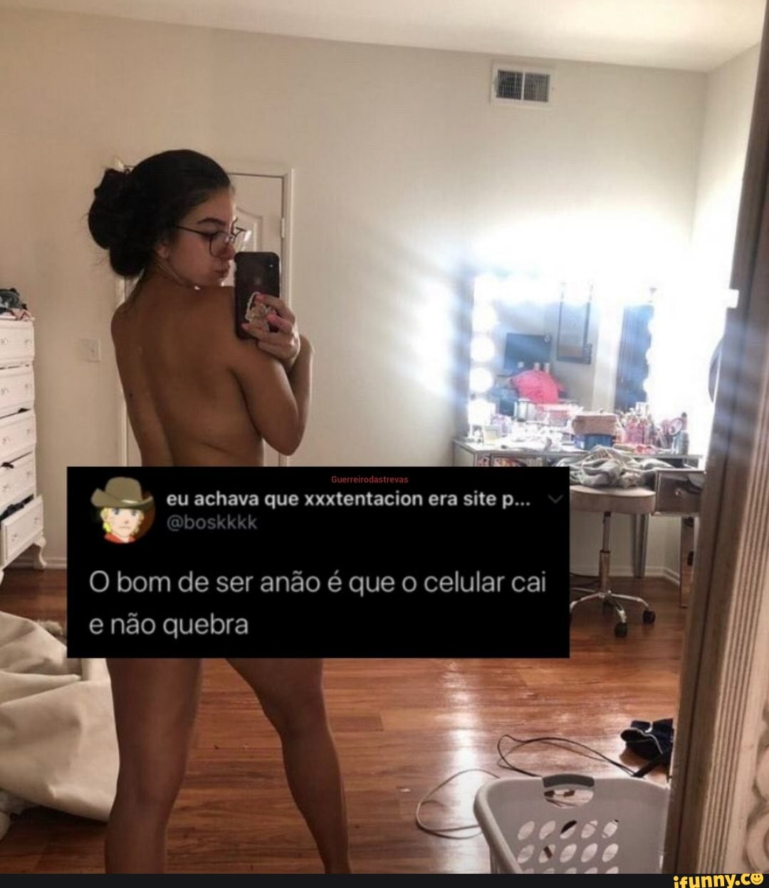 eu achava que xxxtentacion e era site p...
I não quebra
O bom de ser anão é que o celular cai