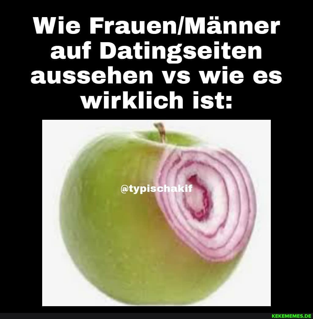 Wie auf Datingseiten aussehen vs wie es wirklich ist:
@typischakif