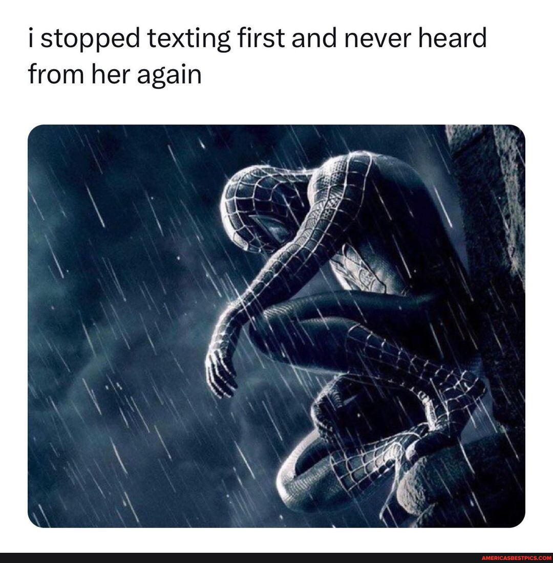 She probably thinks im busy… (Twt: albert12798) - - - - #meme #memezar  #funny #spiderman #spidermanmemes - stopped texting first and never heard  from her again - America's best pics and videos
