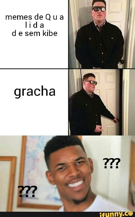 memes deQua
lida
d e sem
kibe