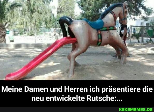 Meine Damen und Herren ich präsentiere die neu entwickelte Rutsche:... - Meine Damen und Herren ich präsentiere die neu entwickelte Rutsche:...