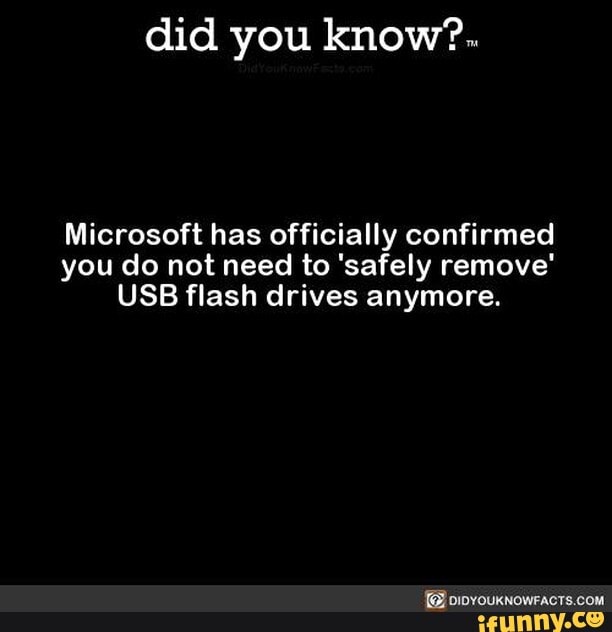 Did You Know Microsoft Has Officially Confirmed You Do Not Need To Safely Remove Usb Flash 8776