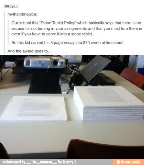 9 turning in
even
if you
have to
carve
it into a stone tablet
Policy" which
basically says that there
cer ssignments and that you must tum them in