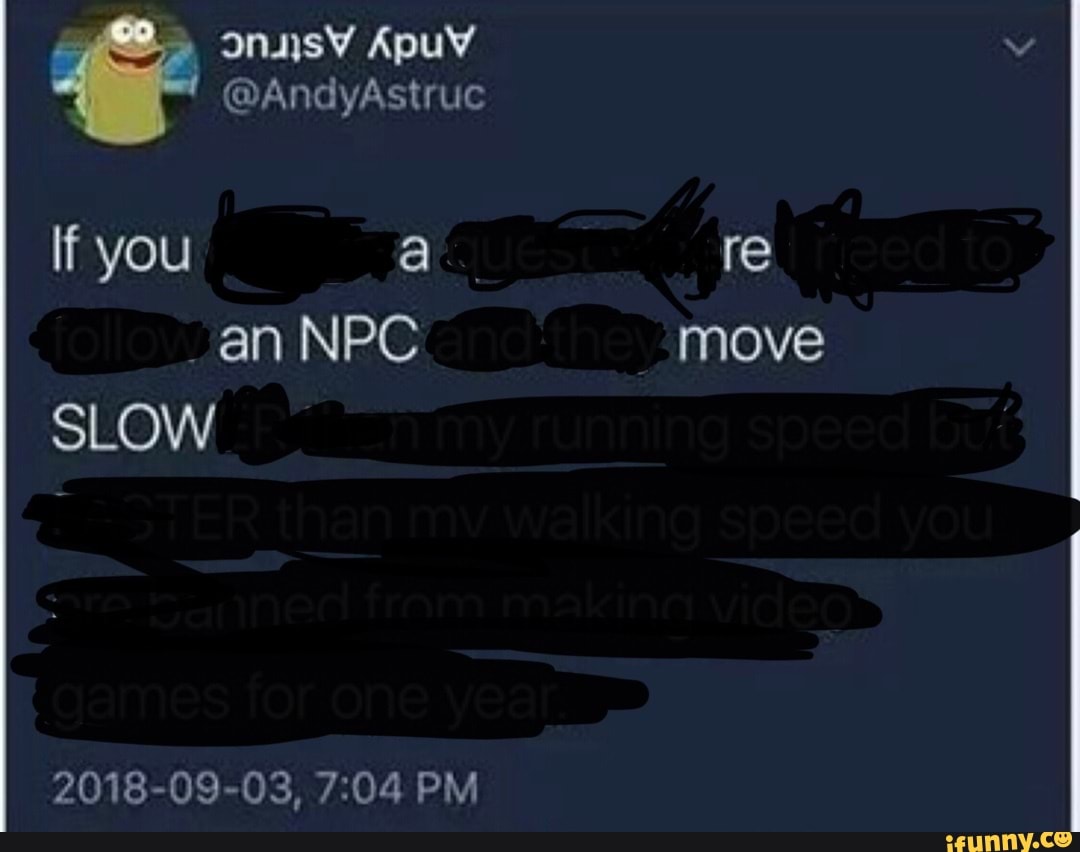 @AndyAstruc
If you a an NPC SLOW
-OF PM
re
move