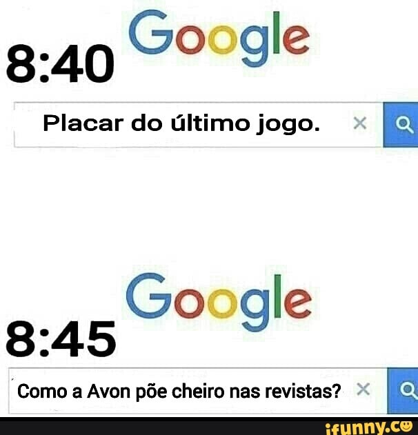 Placar do último jogo. x
E
"Como a Avon põe cheiro nas revistas?
E
