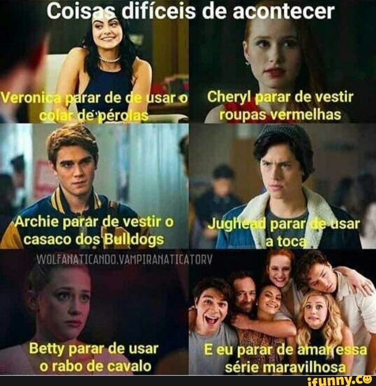 O de acontecer
Cheryl
upas vérmelhas
chie cad r de vestir o
Betty parar.de usar
o rabo de cavalo