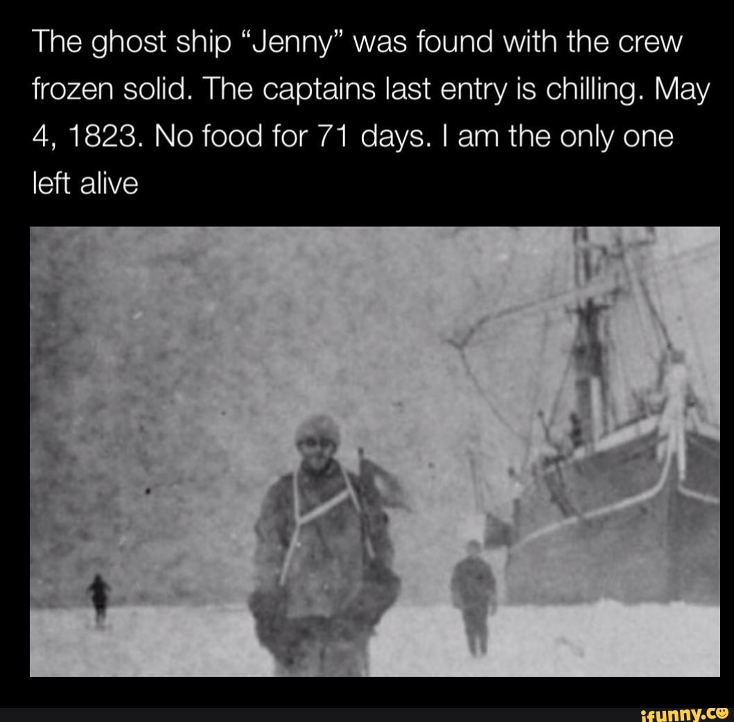 The Ghost Ship Jenny Was Found With The Crew Frozen Solid The Captains Last Entry Is Chilling